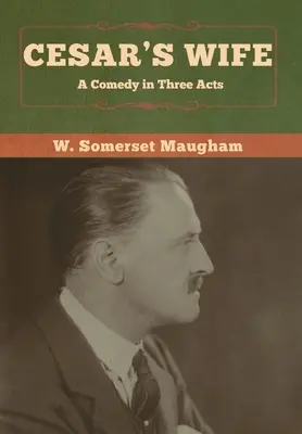 La mujer de César: Comedia en tres actos - Cesar's Wife: A Comedy in Three Acts