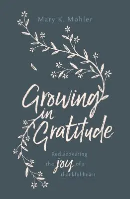 Creciendo en gratitud: Redescubriendo el gozo de un corazón agradecido - Growing in Gratitude: Rediscovering the Joy of a Thankful Heart