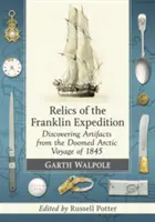 Reliquias de la expedición Franklin: Descubriendo artefactos del malogrado viaje ártico de 1845 - Relics of the Franklin Expedition: Discovering Artifacts from the Doomed Arctic Voyage of 1845