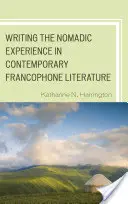 Escribir la experiencia nómada en la literatura francófona contemporánea - Writing the Nomadic Experience in Contemporary Francophone Literature