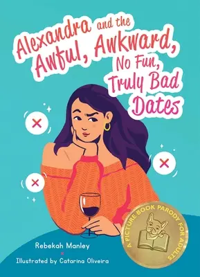 Alexandra y las citas horribles, incómodas, nada divertidas y realmente malas: Una parodia ilustrada para adultos - Alexandra and the Awful, Awkward, No Fun, Truly Bad Dates: A Picture Book Parody for Adults