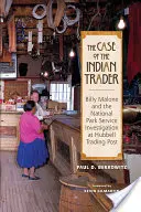 El caso del comerciante indio: Billy Malone y la investigación del Servicio de Parques Nacionales en Hubbell Trading Post - The Case of the Indian Trader: Billy Malone and the National Park Service Investigation at Hubbell Trading Post