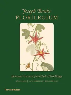 Florilegio de Joseph Banks: Tesoros botánicos del primer viaje de Cook - Joseph Banks' Florilegium: Botanical Treasures from Cook's First Voyage