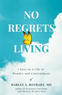 Vivir sin remordimientos: 7 claves para una vida de asombro y satisfacción - No Regrets Living: 7 Keys to a Life of Wonder and Contentment