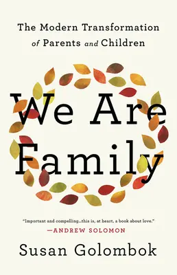 Somos familia: La transformación moderna de padres e hijos - We Are Family: The Modern Transformation of Parents and Children