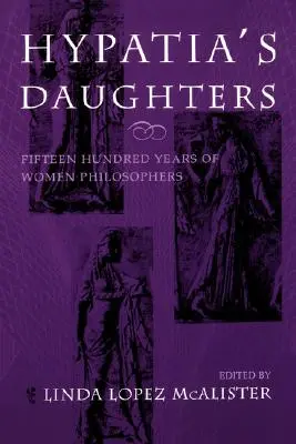Las hijas de Hypatia: 1500 años de mujeres filósofas - Hypatia's Daughters: 1500 Years of Women Philosophers