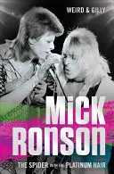 Mick Ronson: la araña del pelo platino - Mick Ronson: The Spider with the Platinum Hair