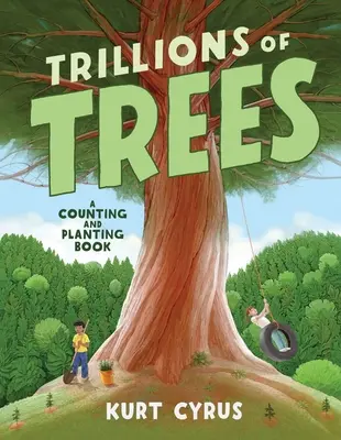 Billones de árboles: Un libro para contar y plantar - Trillions of Trees: A Counting and Planting Book