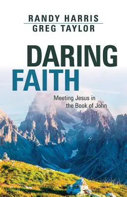 La fe audaz: El encuentro con Jesús en el libro de Juan - Daring Faith: Meeting Jesus in the Book of John