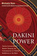 El poder de las dakinis: doce mujeres extraordinarias que han dado forma a la transmisión del budismo tibetano en Occidente - Dakini Power: Twelve Extraordinary Women Shaping the Transmission of Tibetan Buddhism in the West