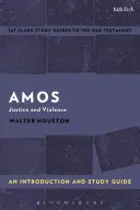 Amós: Introducción y guía de estudio: Justicia y violencia - Amos: An Introduction and Study Guide: Justice and Violence