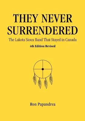 Nunca se rindieron, la banda sioux lakota que se quedó en Canadá - They Never Surrendered, The Lakota Sioux Band That Stayed in Canada