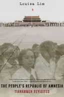 La República Popular de la Amnesia: Tiananmen revisitado - The People's Republic of Amnesia: Tiananmen Revisited