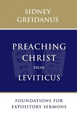 Predicando a Cristo desde el Levítico: Fundamentos para sermones expositivos - Preaching Christ from Leviticus: Foundations for Expository Sermons