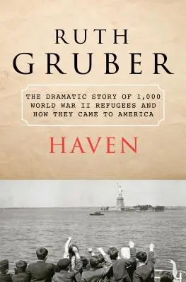 Haven: La dramática historia de 1.000 refugiados de la Segunda Guerra Mundial y cómo llegaron a América - Haven: The Dramatic Story of 1,000 World War II Refugees and How They Came to America