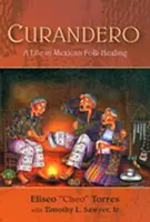 Curandero: Una vida en la curación popular mexicana - Curandero: A Life in Mexican Folk Healing