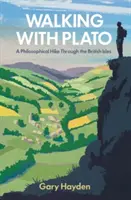 Caminando con Platón: Una excursión filosófica por las Islas Británicas - Walking with Plato: A Philosophical Hike Through the British Isles