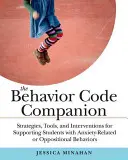 El compañero del código de conducta: Estrategias, herramientas e intervenciones para ayudar a los alumnos con conductas de ansiedad u oposición - The Behavior Code Companion: Strategies, Tools, and Interventions for Supporting Students with Anxiety-Related or Oppositional Behaviors