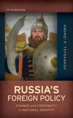 La política exterior rusa: Cambio y continuidad en la identidad nacional, quinta edición - Russia's Foreign Policy: Change and Continuity in National Identity, Fifth Edition