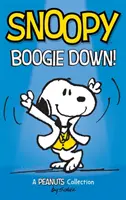 Snoopy: ¡Boogie Down! Una colección de PEANUTS - Snoopy: Boogie Down!: A PEANUTS Collection