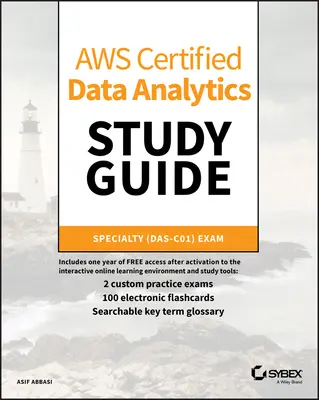 Guía de estudio de Aws Certified Data Analytics: Examen de Especialidad (Das-C01) - Aws Certified Data Analytics Study Guide: Specialty (Das-C01) Exam