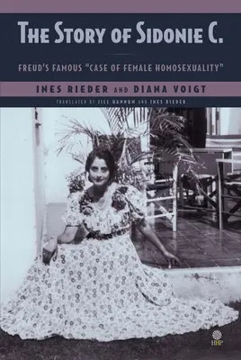 La historia de Sidonie C.: El famoso caso de homosexualidad femenina de Freud - The Story of Sidonie C.: Freud's famous case of female homosexuality