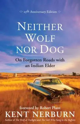 Ni lobo ni perro: Por caminos olvidados con un anciano indio - Neither Wolf Nor Dog: On Forgotten Roads with an Indian Elder