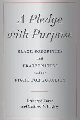 A Pledge with Purpose: Black Sororities and Fraternities and the Fight for Equality (Un juramento con propósito: las hermandades y fraternidades negras y la lucha por la igualdad) - A Pledge with Purpose: Black Sororities and Fraternities and the Fight for Equality