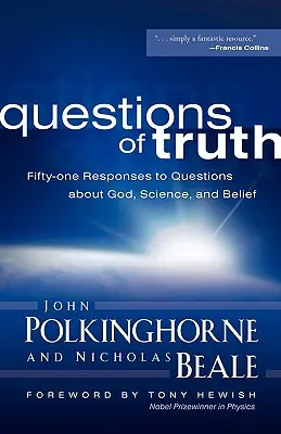 Cuestiones de la verdad: Cincuenta y una respuestas a preguntas sobre Dios, la ciencia y la fe - Questions of Truth: Fifty-One Responses to Questions about God, Science, and Belief