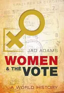 Las mujeres y el voto: Una historia mundial - Women and the Vote: A World History