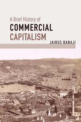 Breve historia del capitalismo comercial - A Brief History of Commercial Capitalism