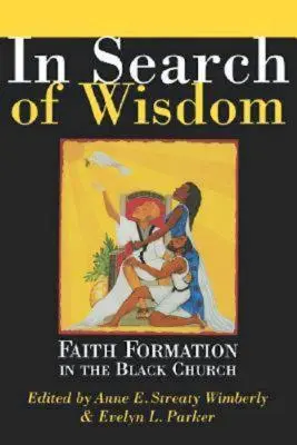 En busca de la sabiduría: La formación de la fe en la Iglesia negra - In Search of Wisdom: Faith Formation in the Black Church