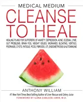 Medical Medium Cleanse to Heal: Planes de curación para quienes padecen ansiedad, depresión, acné, eczema, Lyme, problemas intestinales, niebla cerebral, problemas de peso, migraña. - Medical Medium Cleanse to Heal: Healing Plans for Sufferers of Anxiety, Depression, Acne, Eczema, Lyme, Gut Problems, Brain Fog, Weight Issues, Migrai