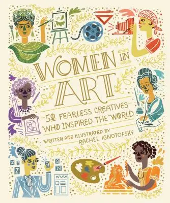 Mujeres en el arte: 50 creativas intrépidas que inspiraron al mundo - Women in Art: 50 Fearless Creatives Who Inspired the World