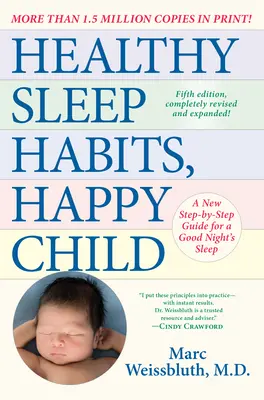 Hábitos de sueño saludables, niño feliz, 5ª edición: Una nueva guía paso a paso para dormir bien - Healthy Sleep Habits, Happy Child, 5th Edition: A New Step-By-Step Guide for a Good Night's Sleep