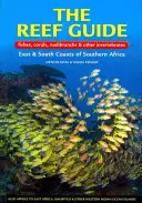 La guía de los arrecifes: Peces, corales, nudibranquios y otros invertebrados: Costas Este y Sur de África Austral - The Reef Guide: Fishes, Corals, Nudibranchs & Other Invertebrates: East & South Coasts of Southern Africa