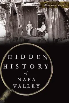 Historia oculta del valle de Napa - Hidden History of Napa Valley