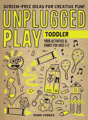 Unplugged Play: Niños pequeños: 155 Actividades y juegos para niños de 1 a 2 años - Unplugged Play: Toddler: 155 Activities & Games for Ages 1-2