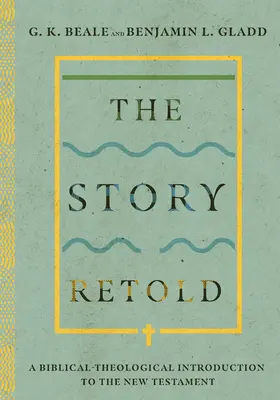 La historia contada de nuevo: Introducción bíblico-teológica al Nuevo Testamento - The Story Retold: A Biblical-Theological Introduction to the New Testament