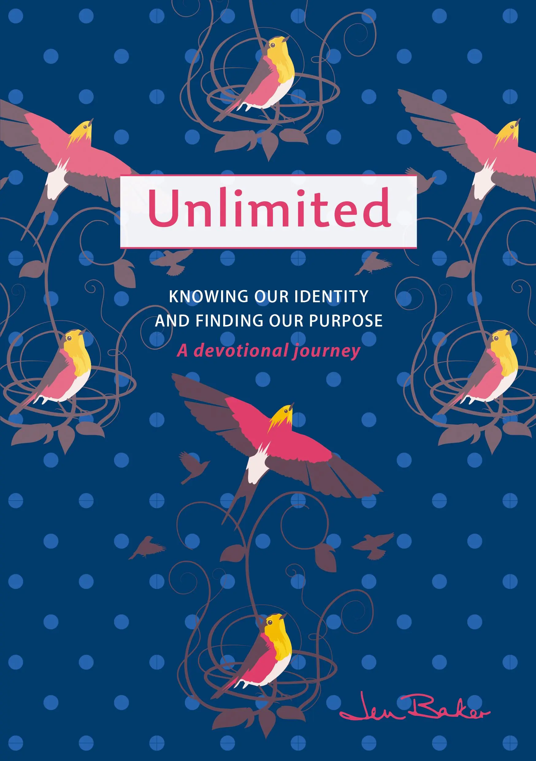 Sin límites: Un viaje devocional: Conocer nuestra identidad y encontrar nuestro propósito - Unlimited: A Devotional Journey: Knowing Our Identity and Finding Our Purpose