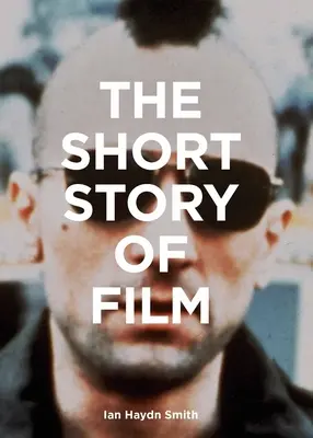 La historia breve del cine: Guía de bolsillo de géneros, películas, técnicas y movimientos clave - The Short Story of Film: A Pocket Guide to Key Genres, Films, Techniques and Movements