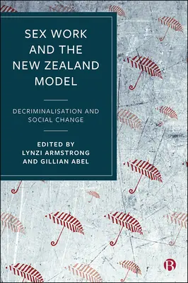 El trabajo sexual y el modelo neozelandés: Despenalización y cambio social - Sex Work and the New Zealand Model: Decriminalisation and Social Change