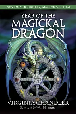 El año del dragón mágico: Un viaje estacional de magia y rituales - Year of the Magickal Dragon: A Seasonal Journey of Magick & Ritual