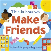 Así es como hacemos amigos - Para niños pequeños que van a la escuela grande - This Is How We Make Friends - For little kids going to big school