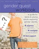 El cuaderno de trabajo Gender Quest: Una guía para adolescentes y adultos jóvenes que exploran la identidad de género - The Gender Quest Workbook: A Guide for Teens and Young Adults Exploring Gender Identity