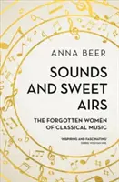 Sonidos y dulces aires: Las mujeres olvidadas de la música clásica - Sounds and Sweet Airs: The Forgotten Women of Classical Music