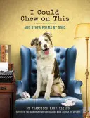 I Could Chew on This: Y otros poemas de perros (Libro para amantes de los animales, Libro de regalo, Poesía humorística) - I Could Chew on This: And Other Poems by Dogs (Animal Lovers Book, Gift Book, Humor Poetry)