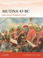 Mutina 43 a.C: La lucha de Marco Antonio por la supervivencia - Mutina 43 BC: Mark Antony's Struggle for Survival