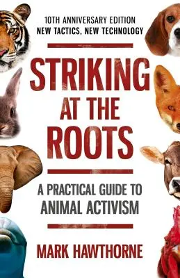 Ataque a las raíces: Guía práctica de animación - Edición del 10º aniversario - Nuevas tácticas, nueva tecnología - Striking at the Roots: A Practical Guide to Anim - 10th Anniversary Edition - New Tactics, New Technology