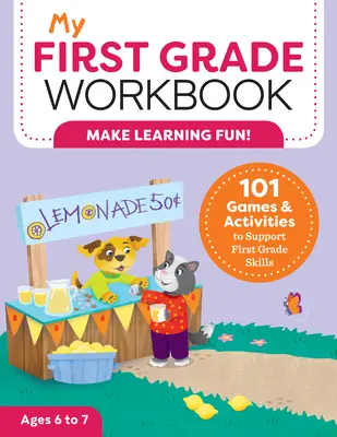 Mi cuaderno de ejercicios de primer grado: 101 juegos y actividades para apoyar las habilidades de primer grado - My First Grade Workbook: 101 Games and Activities to Support First Grade Skills